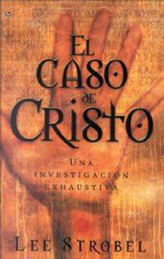 El caso de Cristo : una investigación exhaustiva cover image