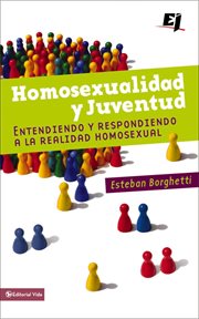 Homosexualidad y juventud : entendiendo y respondiendo a la realidad homosexual cover image