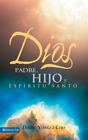 Dios : Padre, Hijo y Espíritu Santo cover image