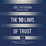 The 10 Laws of Trust : Building the Bonds That Make a Business Great cover image