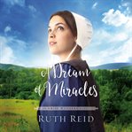 A dream of miracles : an Amish wonders novel cover image