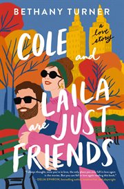 Cole and Laila Are Just Friends : A Love Story cover image