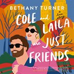Cole and Laila Are Just Friends : A Love Story cover image