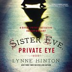 Sister Eve, private eye : a Divine Private Detective Agency mystery cover image
