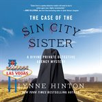 The Case of the Sin City Sister : Divine Private Detective Agency Mystery Series, Book 2 cover image