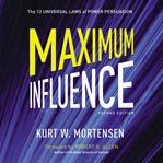 Maximum Influence : the 12 universal laws of power persuasion cover image