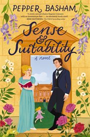 Sense and Suitability : A Sweet Regency, Enemies-to-lovers Rom-com cover image