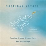 Resurrection Year : Turning Broken Dreams Into New Beginnings cover image
