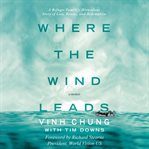 Where the wind leads: a memoir : a refugee family's miraculous story of loss, rescue, and redemption cover image