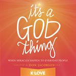 It's a God thing: when miracles happen to everyday people cover image
