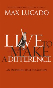 Live to make a difference : an inspiring call to action cover image