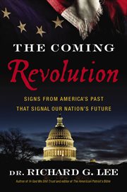 The coming revolution : signs from America's past that signal our nation's future cover image