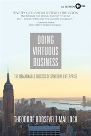 Doing virtuous business : the remarkable success of spiritual enterprise cover image