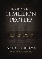 How Do You Kill 11 Million People? How Do You Kill 11 Million People?