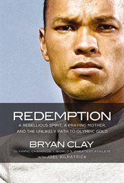 Redemption : a rebellious spirit, a praying mother, and the unlikely path to Olympic gold cover image