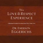 The love & respect experience: a husband-friendly devotional that wives truly love cover image
