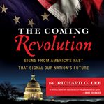 The coming revolution: signs from America's past that signal our nation's future cover image