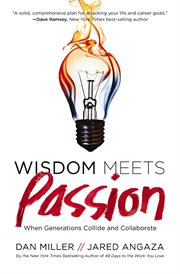 Wisdom meets passion : when generations collide and collaborate cover image