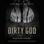 Dirty god: Jesus in the trenches cover image
