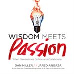 Wisdom meets passion: when generations collide and collaborate cover image