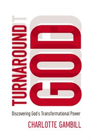 Turnaround God : discovering God's transformational power cover image