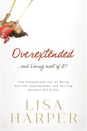 Overextended-- and loving most of it! cover image