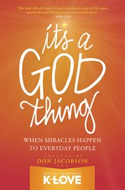 It's a God thing : when miracles happen to everyday people cover image