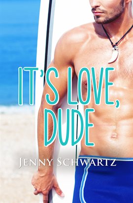 Cover image for It's Love, Dude (Jardin Bay, #1)