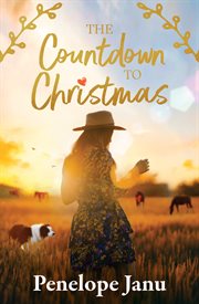 The Countdown to Christmas : An Opposites Attract Small-town Holiday Novella From an Award-winning Australian Author cover image