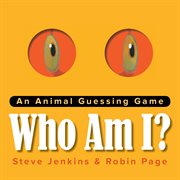 Who am I? : an animal guessing game cover image