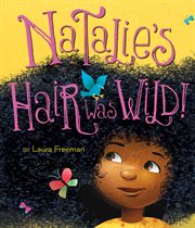 Natalie's Hair Was Wild! cover image
