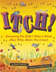 Itch! : Everything You Didn't Want to Know About What Makes You Scratch cover image