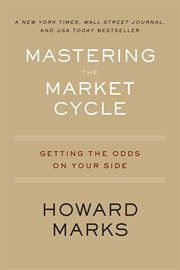 Mastering the market cycle : getting the odds on your side cover image
