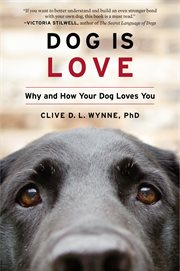 Dog is love : why and how your dog loves you cover image
