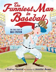 The Funniest Man in Baseball : the True Story of Max Patkin cover image