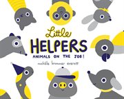 Little Helpers : Animals on the Job! cover image