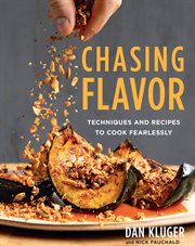 Chasing flavor : techniques and recipes to cook fearlessly cover image