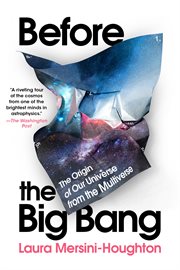 Before the big bang : the origin of the universe and what lies beyond cover image