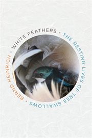 White feathers : the nesting lives of tree swallows cover image
