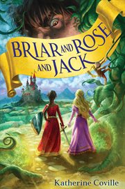 Briar and Rose and Jack : a novel cover image