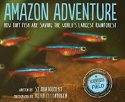 Amazon adventure : how tiny fish are saving the world's largest rainforest cover image