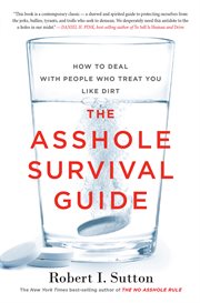 The asshole survival guide : how to deal with people who treat you like dirt cover image