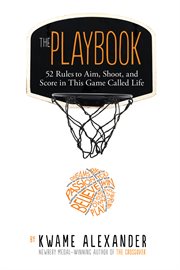 The Playbook : 52 Rules to Aim, Shoot, and Score in This Game Called Life cover image