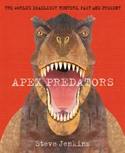Apex predators : world's deadliest hunters, past and present cover image