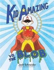 Kid Amazing vs. the Blob cover image