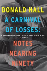 A carnival of losses : notes nearing ninety cover image