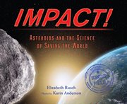 Impact! : asteroids and the science of saving the world cover image