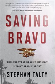 Saving Bravo : the greatest rescue mission in Navy SEAL history cover image