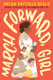 March forward, girl : from young warrior to Little Rock Nine cover image