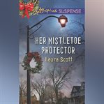 Her Mistletoe Protector cover image